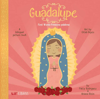 Guadalupe: First Words / Primeras palabras (Bilingual: English/Spanish) by Patty  Rodriguez